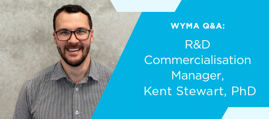 Wyma Q&A: R&D Commercialisation Manager, Kent Stewart, PhD